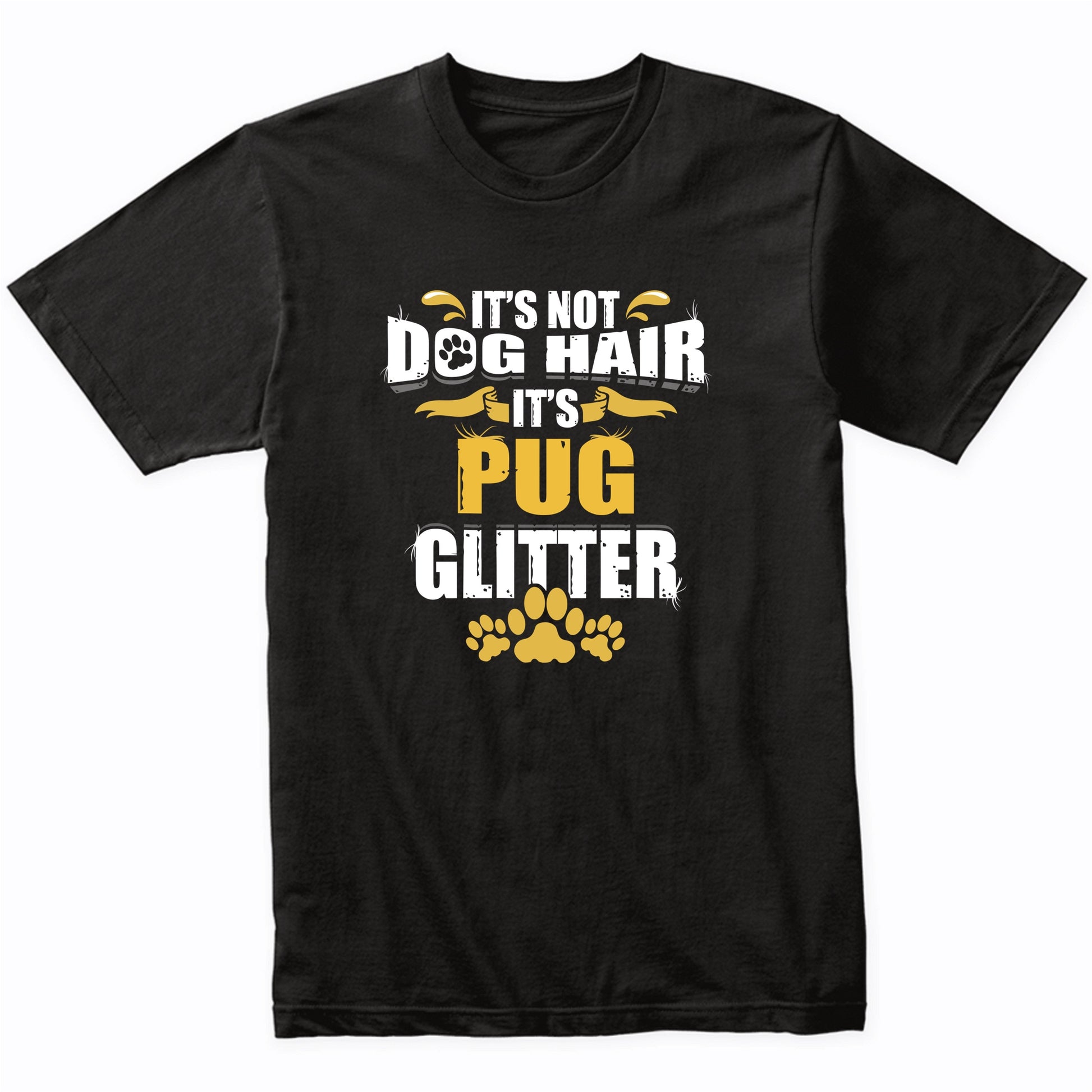It's Not Dog Hair It's Pug Glitter T-Shirt
