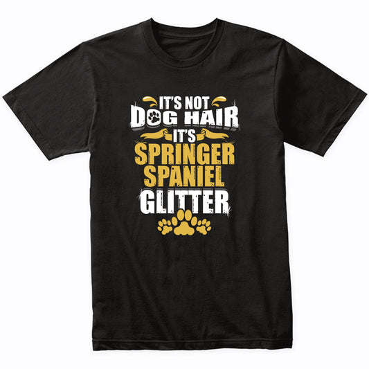 It's Not Dog Hair It's Springer Spaniel Glitter T-Shirt