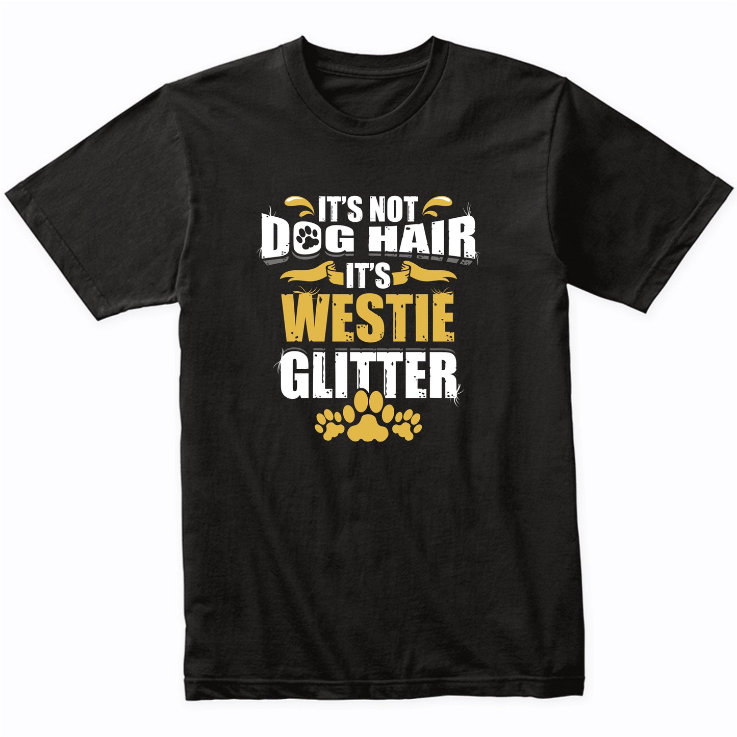 It's Not Dog Hair It's Westie Glitter T-Shirt
