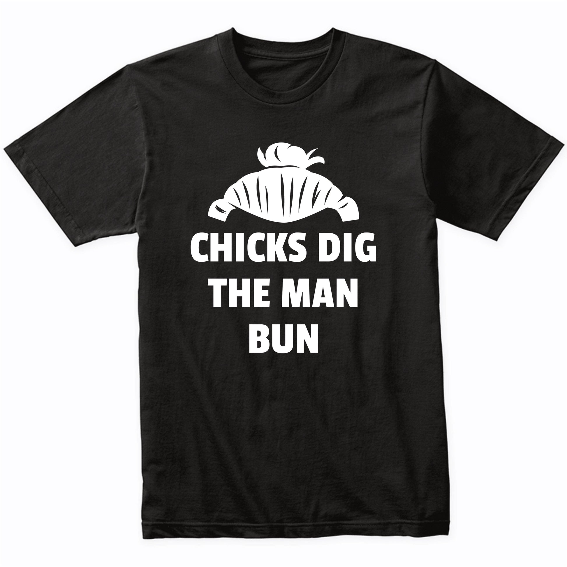 Funny Chicks Dig The Man Bun Shirt