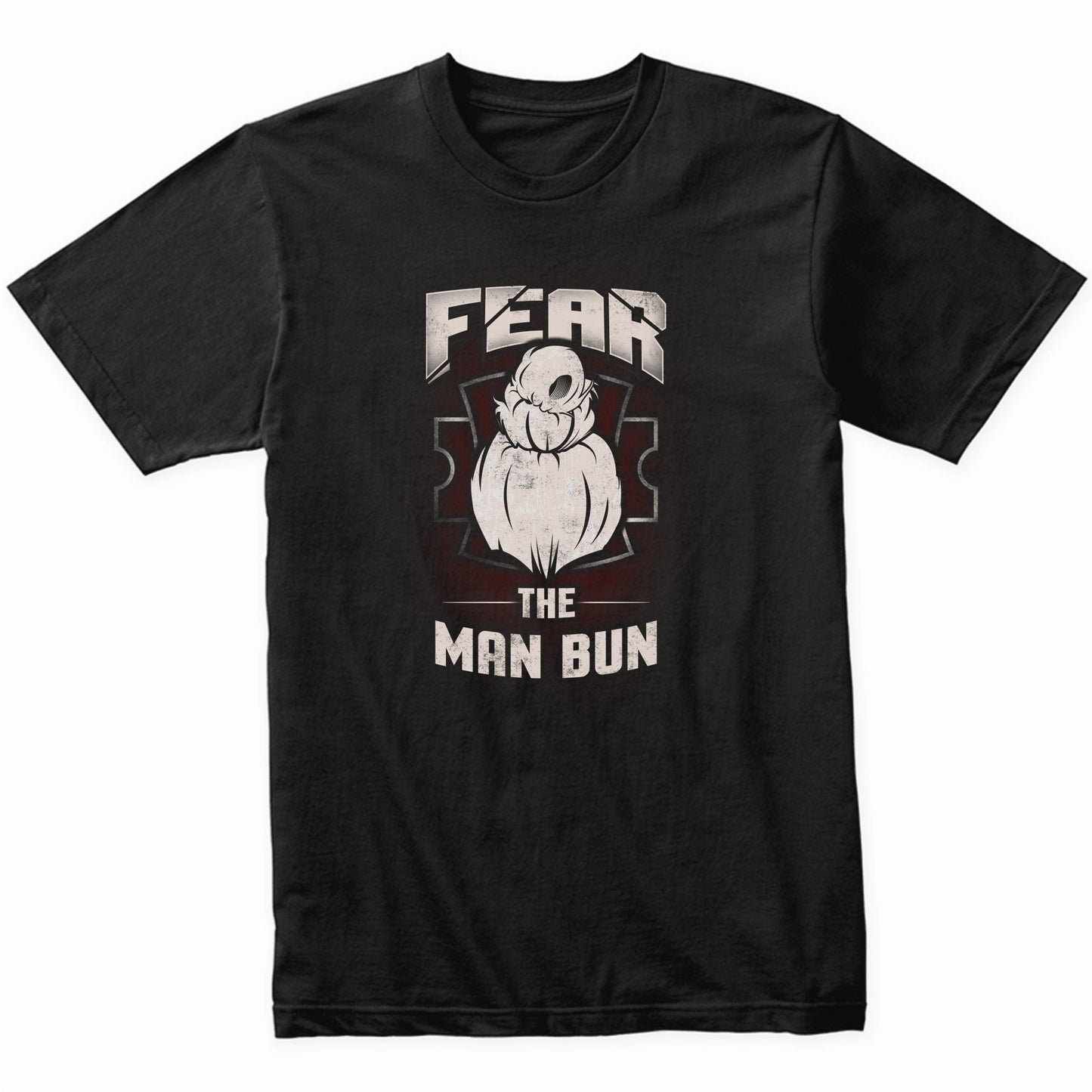 Fear The Man Bun Funny Man Bun T-Shirt