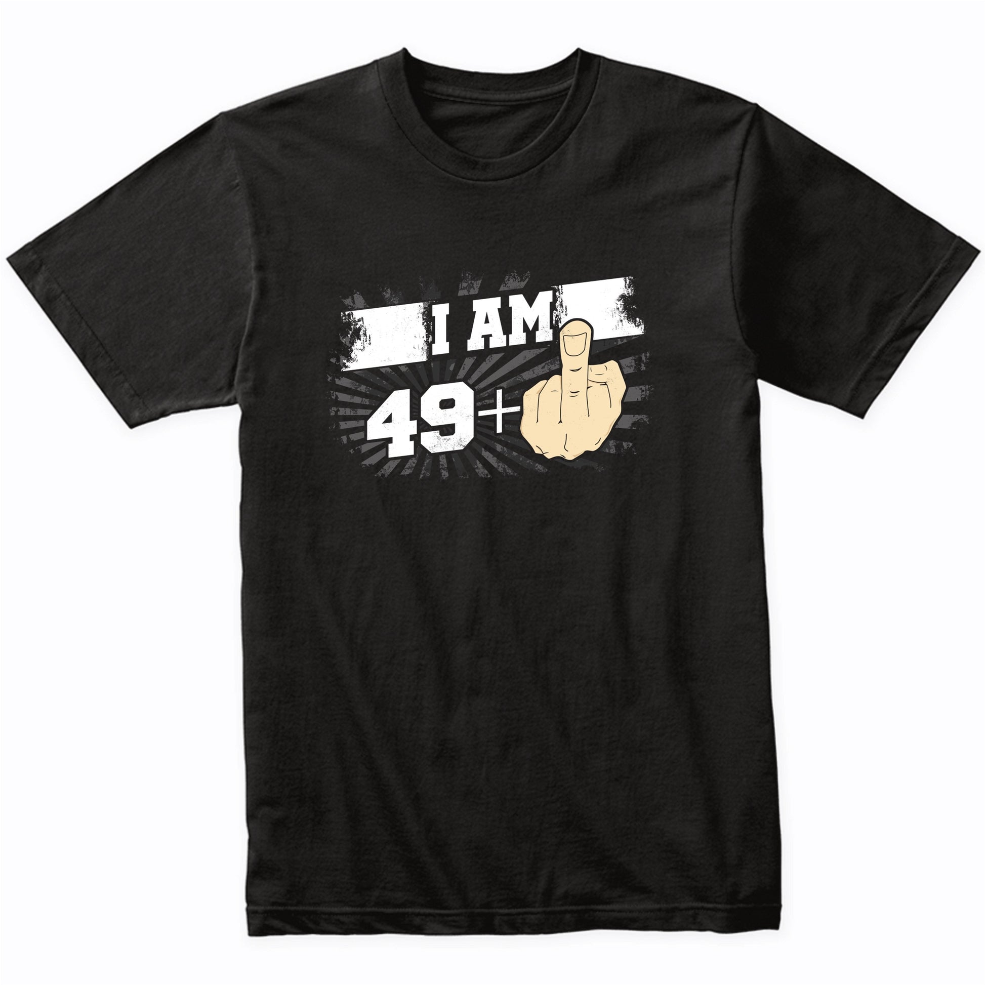 50th Birthday Shirt For Men - I Am 49 Plus Middle Finger 50 Years Old T-Shirt
