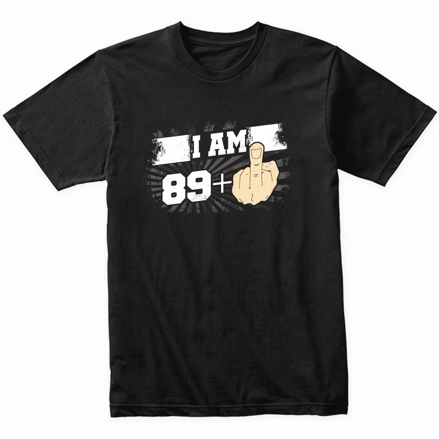 90th Birthday Shirt For Men - I Am 89 Plus Middle Finger 90 Years Old T-Shirt