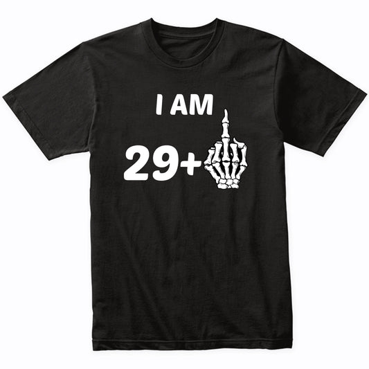 I Am 29 Plus Middle Finger Skeleton Bones Funny 30th Birthday Shirt