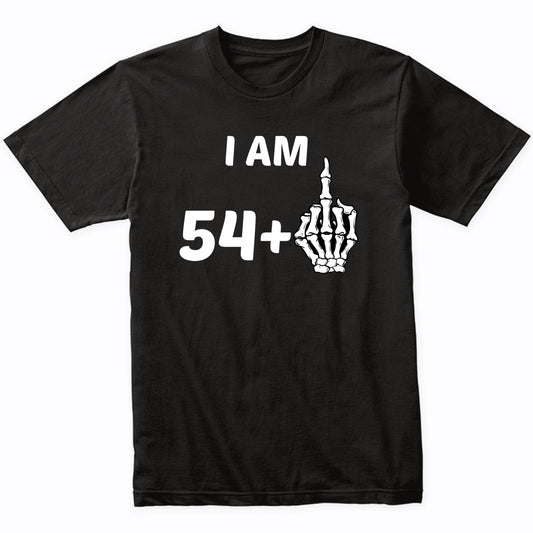 I Am 54 Plus Middle Finger Skeleton Bones Funny 55th Birthday Shirt