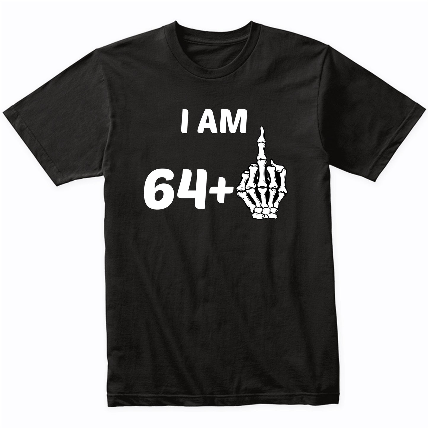 I Am 64 Plus Middle Finger Skeleton Bones Funny 65th Birthday Shirt