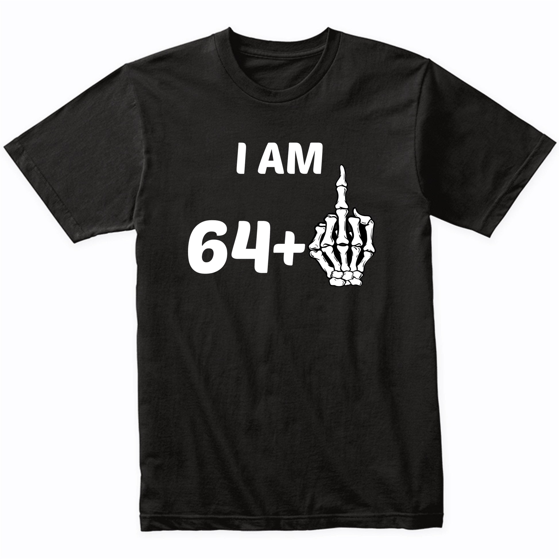 I Am 64 Plus Middle Finger Skeleton Bones Funny 65th Birthday Shirt