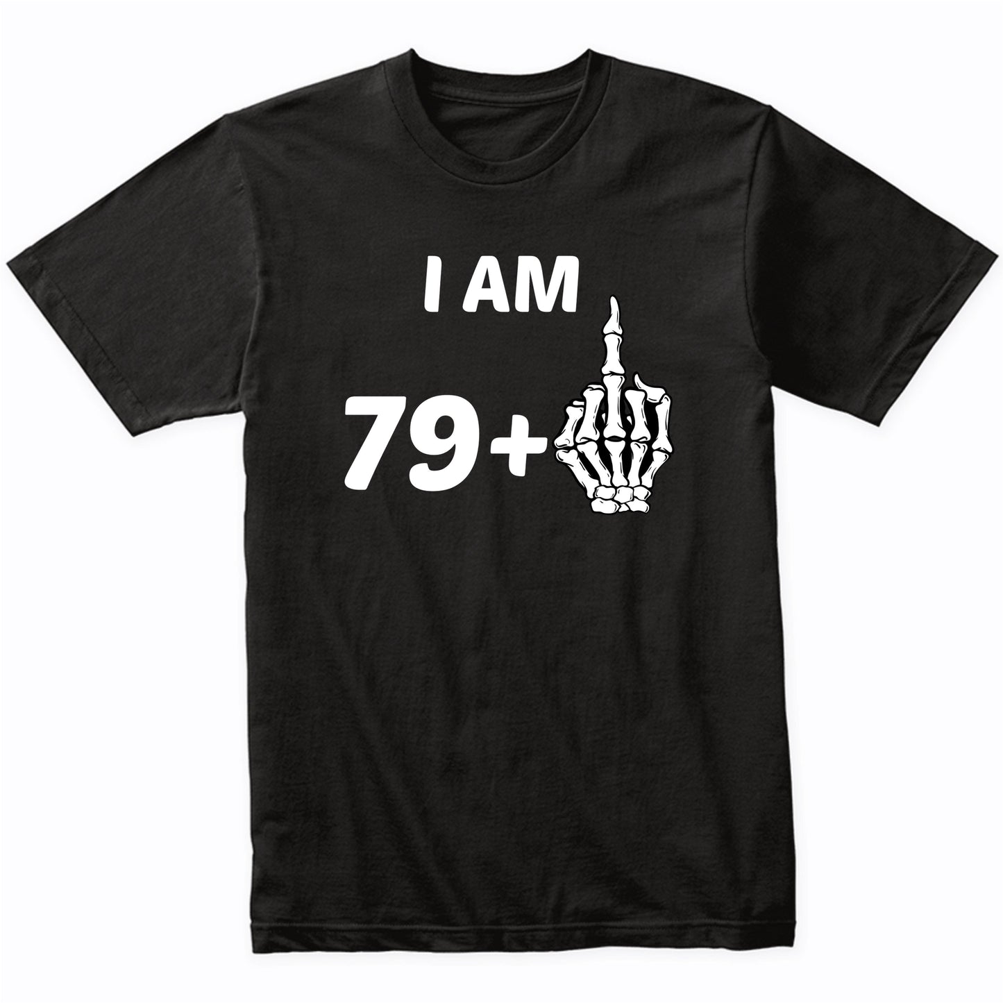 I Am 79 Plus Middle Finger Skeleton Bones Funny 80th Birthday Shirt