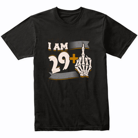 I Am 29 Plus Middle Finger Skeleton Bones Funny 30th Birthday Shirt