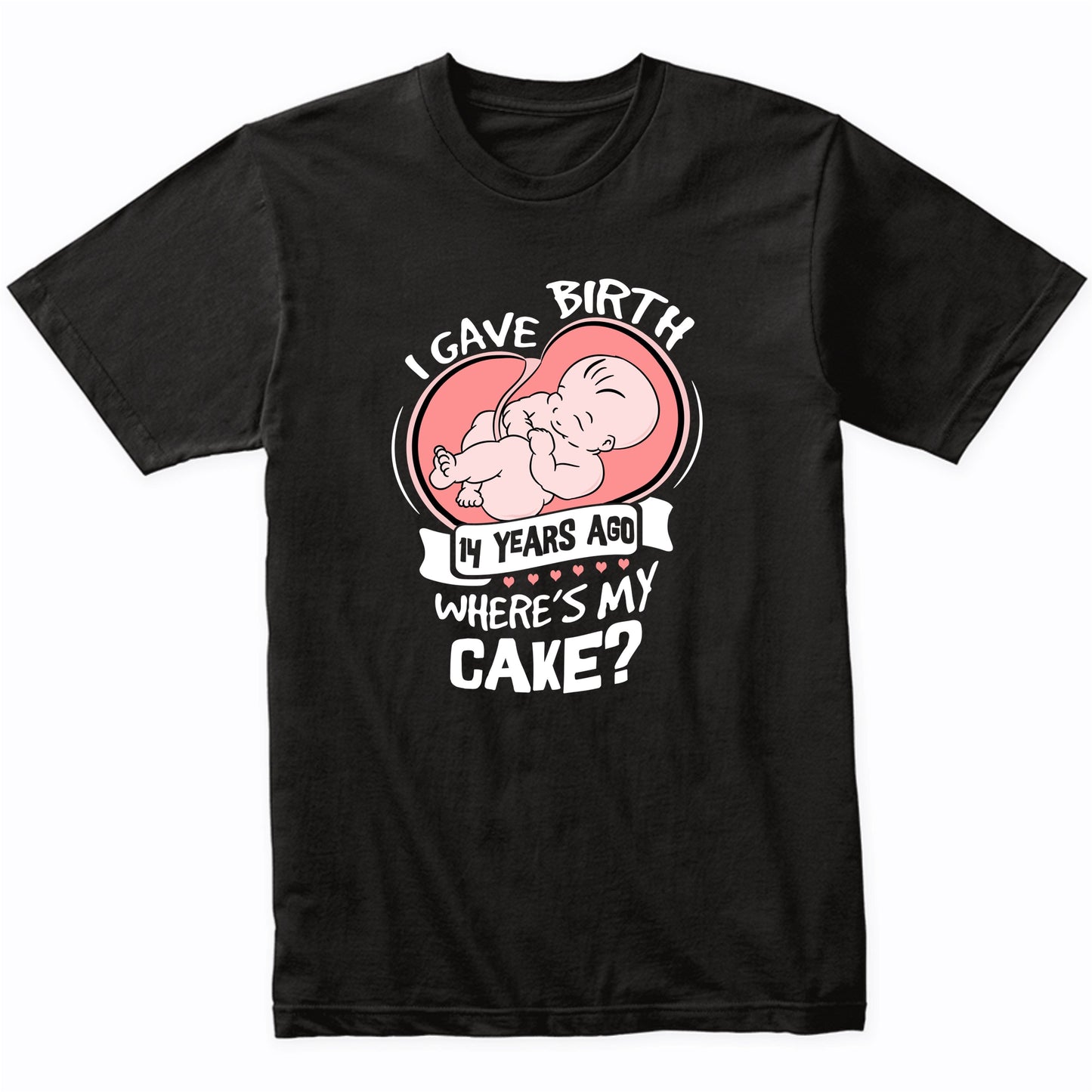 I Gave Birth 14 Years Ago Funny 14th Birthday Shirt For Moms