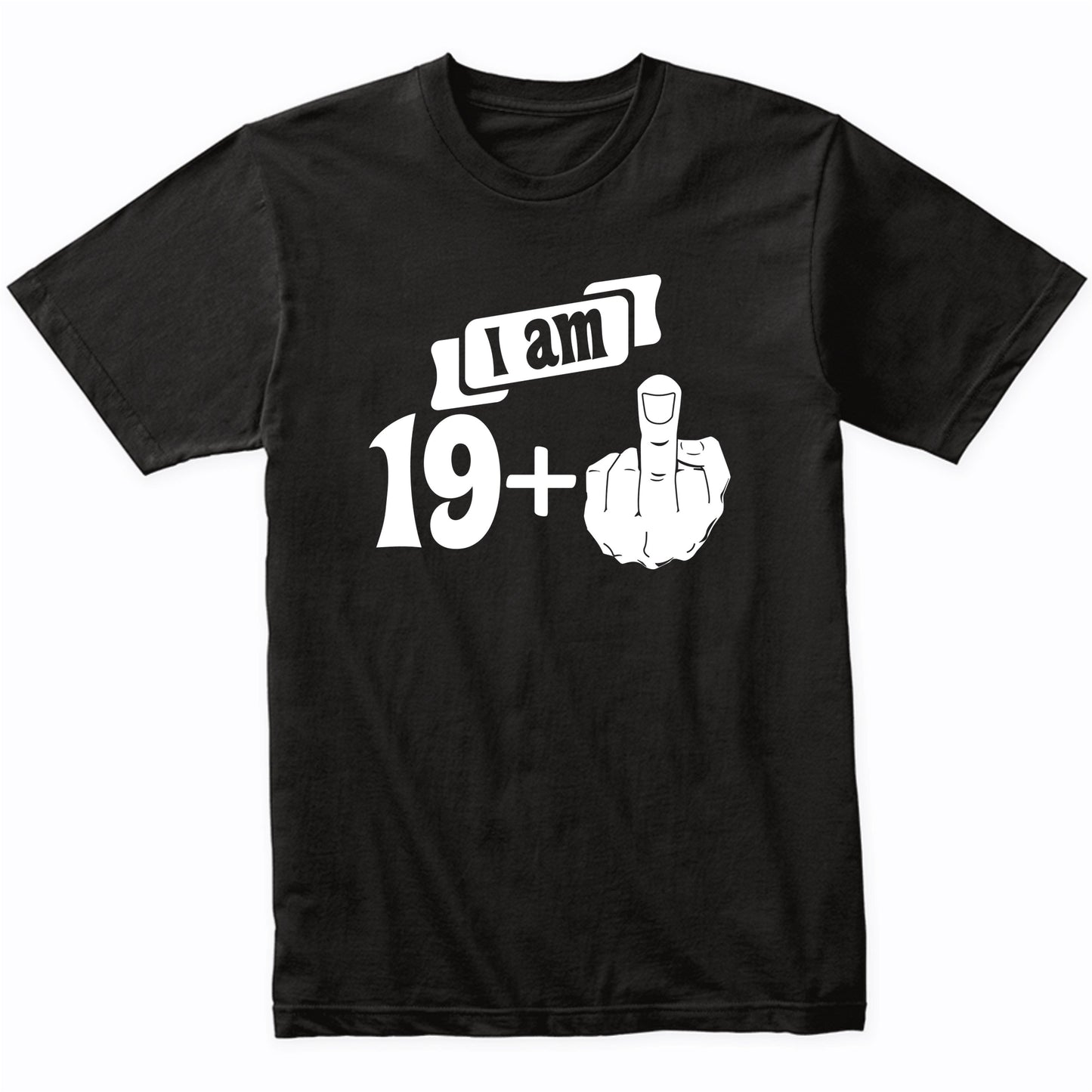 I Am 19 Plus Middle Finger Funny 20th Birthday T-Shirt