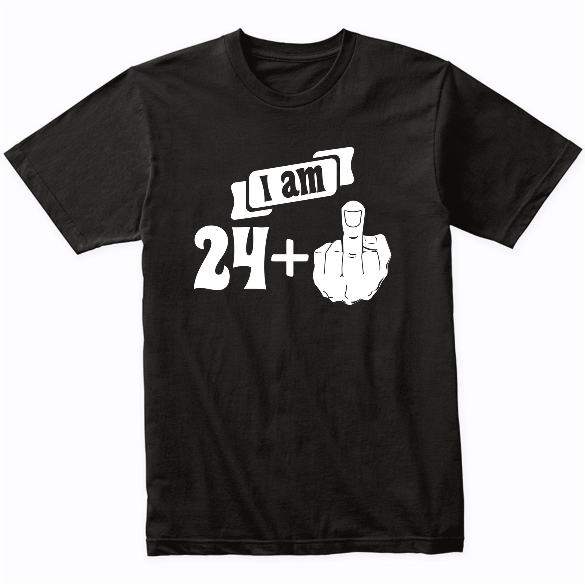 I Am 24 Plus Middle Finger Funny 25th Birthday T-Shirt