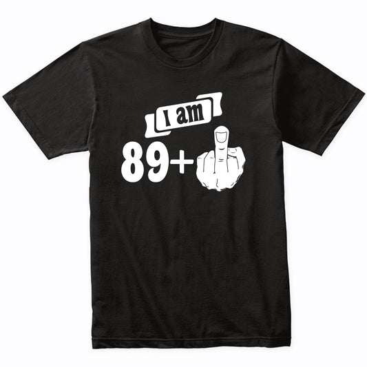 I Am 89 Plus Middle Finger Funny 90th Birthday T-Shirt