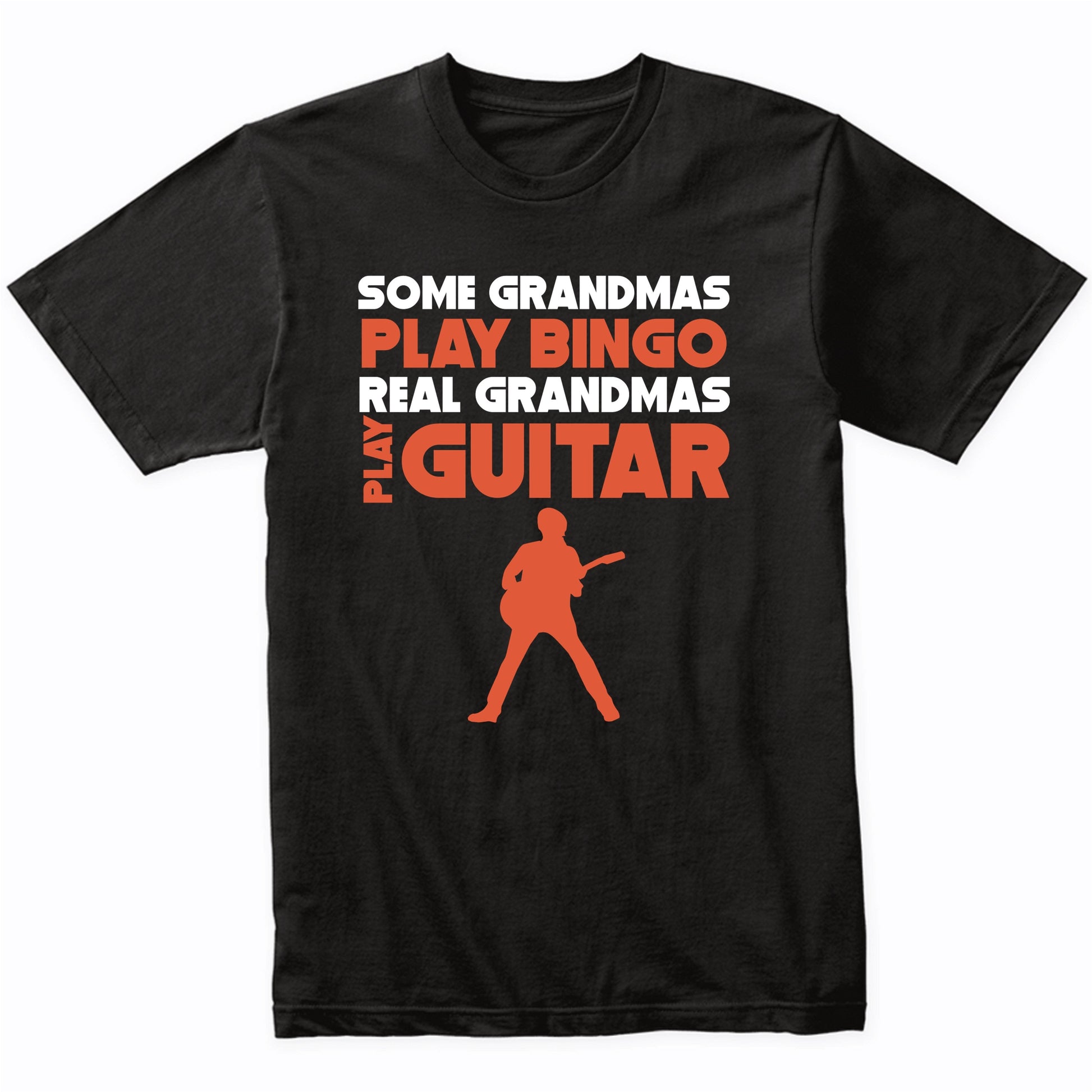 Some Grandmas Play Bingo Real Grandmas Play Guitar T-Shirt