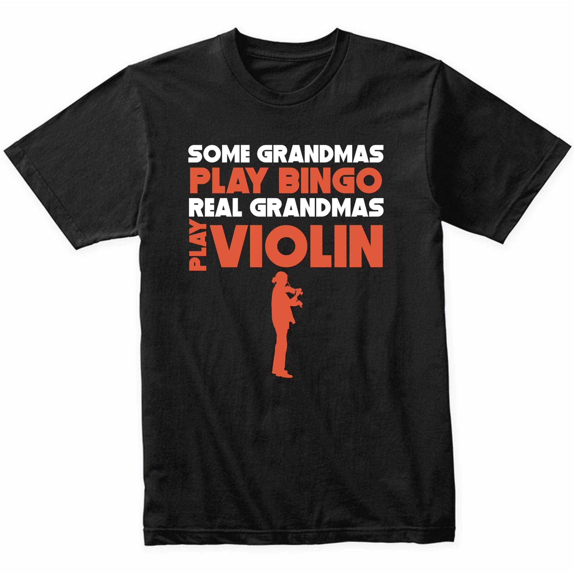 Some Grandmas Play Bingo Real Grandmas Play Violin T-Shirt