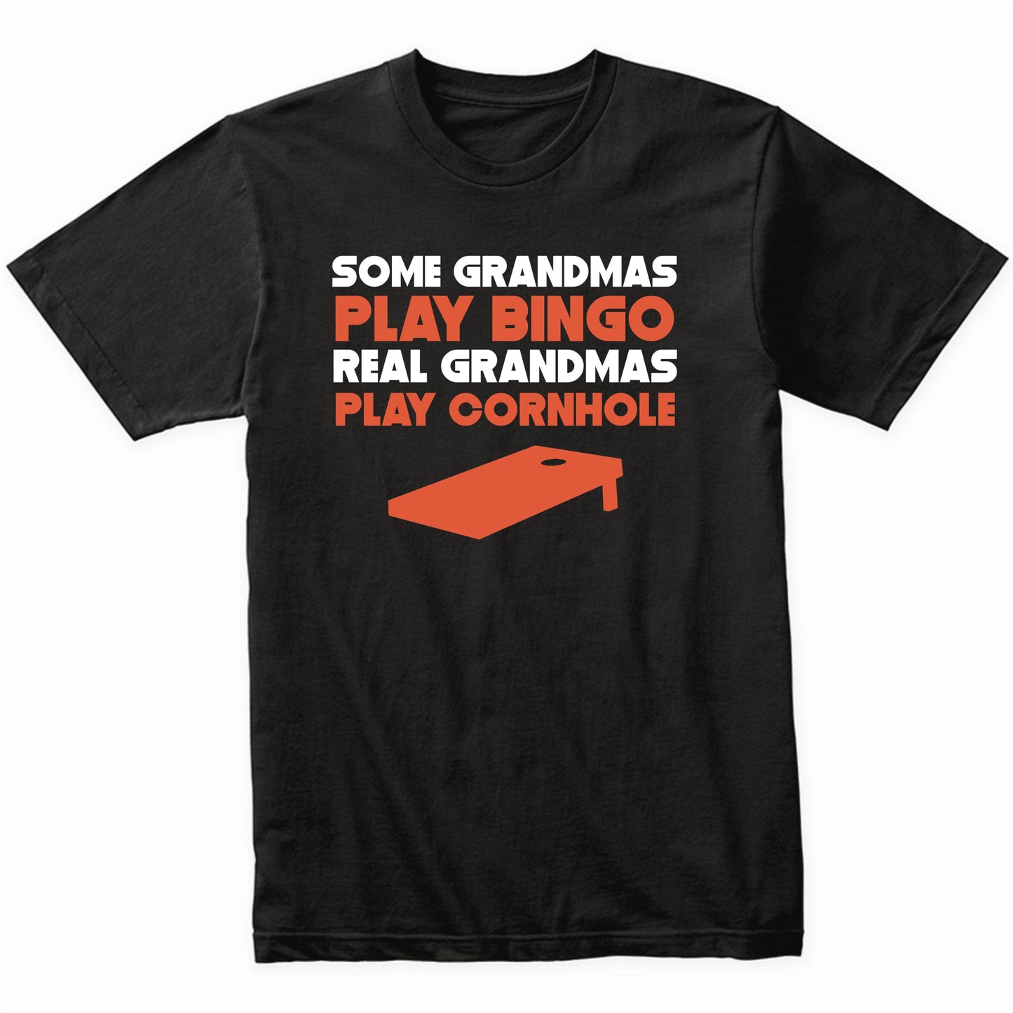 Some Grandmas Play Bingo Real Grandmas Play Cornhole T-Shirt