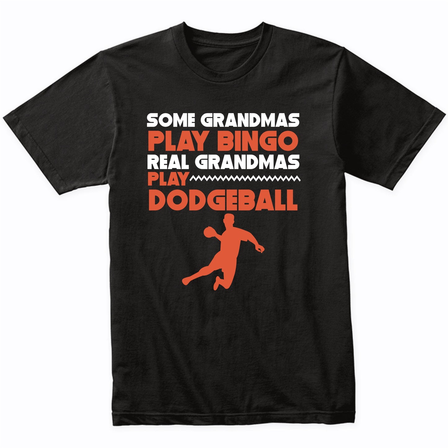Some Grandmas Play Bingo Real Grandmas Play Dodgeball Shirt