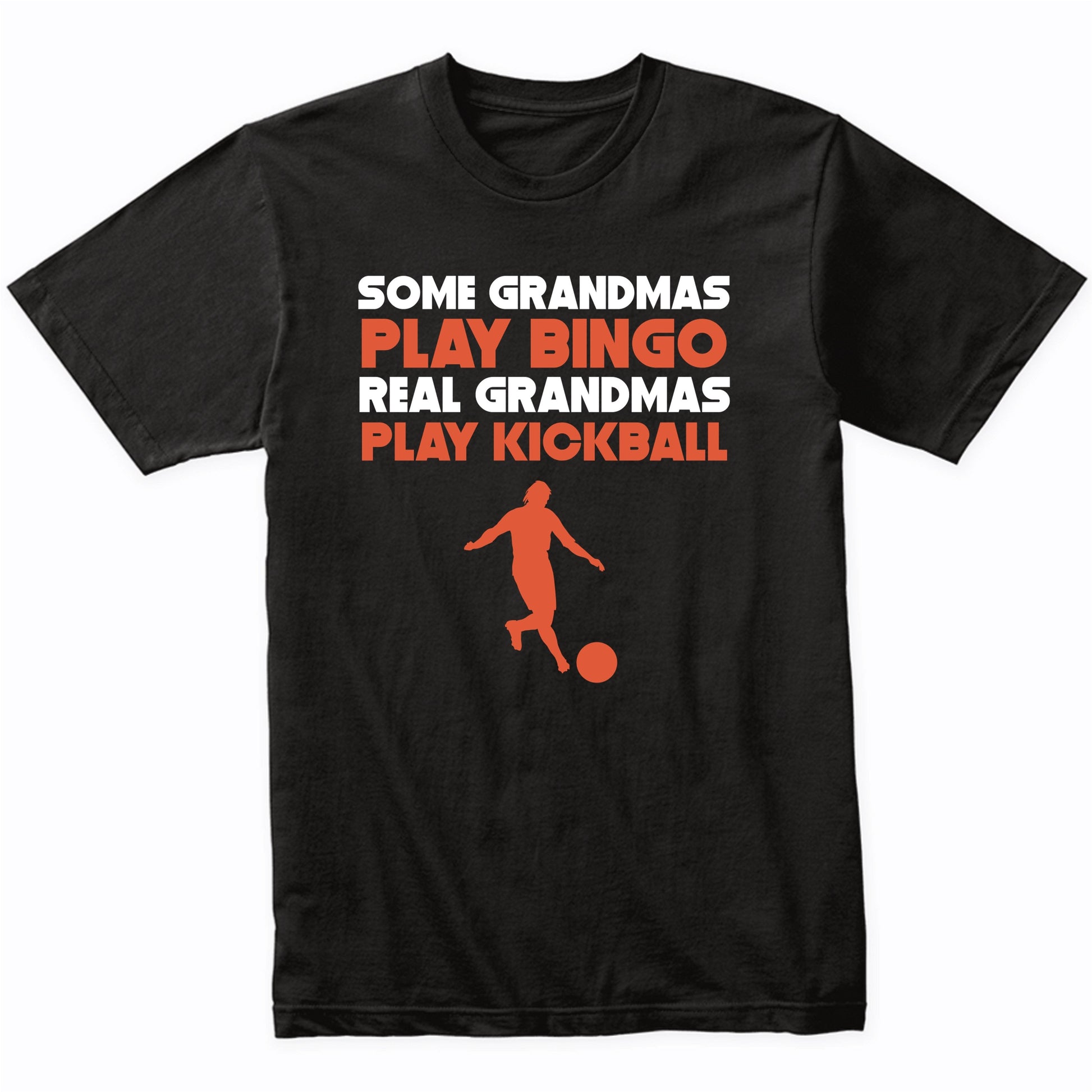 Some Grandmas Play Bingo Real Grandmas Play Kickball T-Shirt