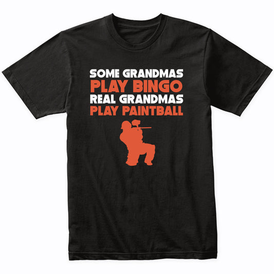 Some Grandmas Play Bingo Real Grandmas Play Paintball Shirt