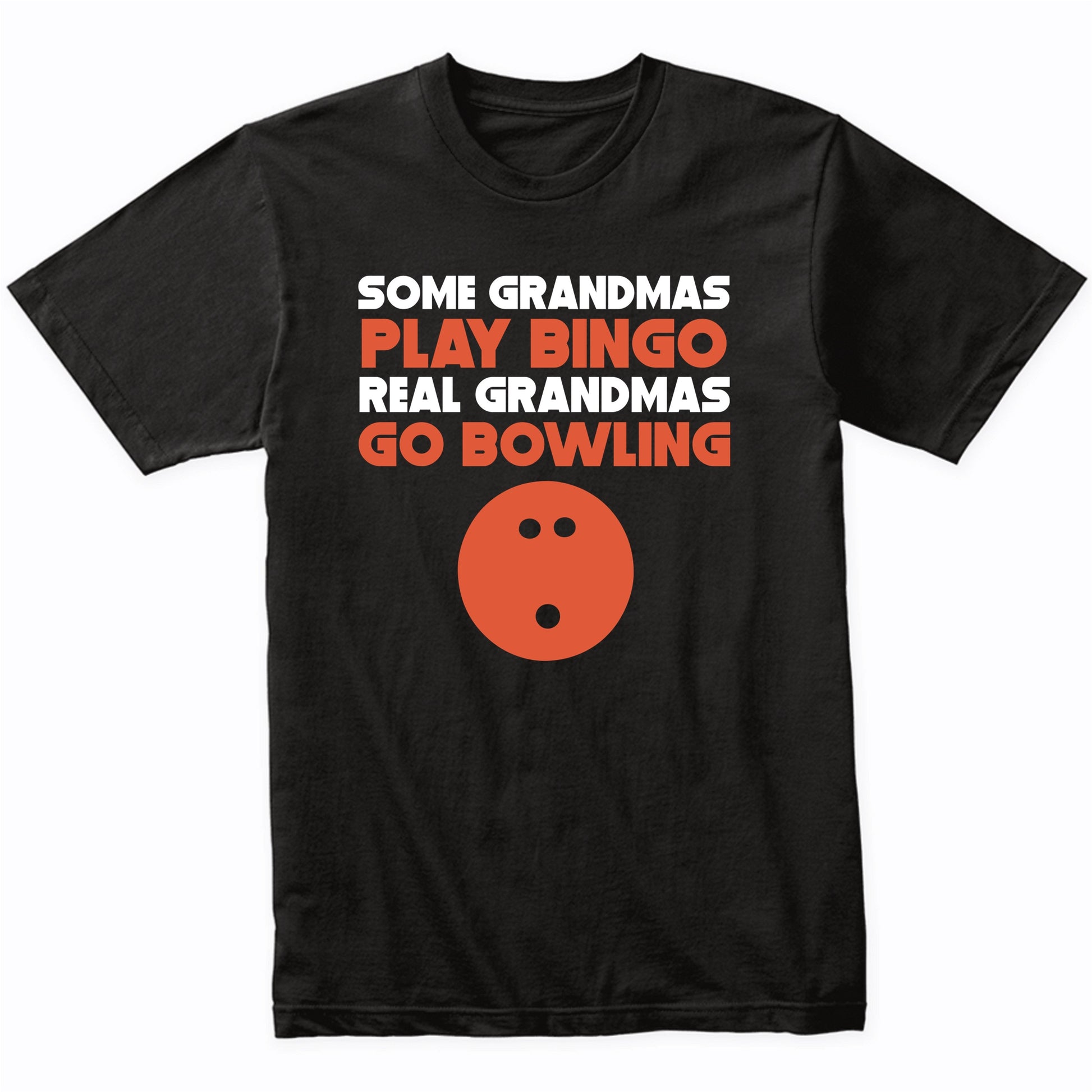 Some Grandmas Play Bingo Real Grandmas Go Bowling T-Shirt