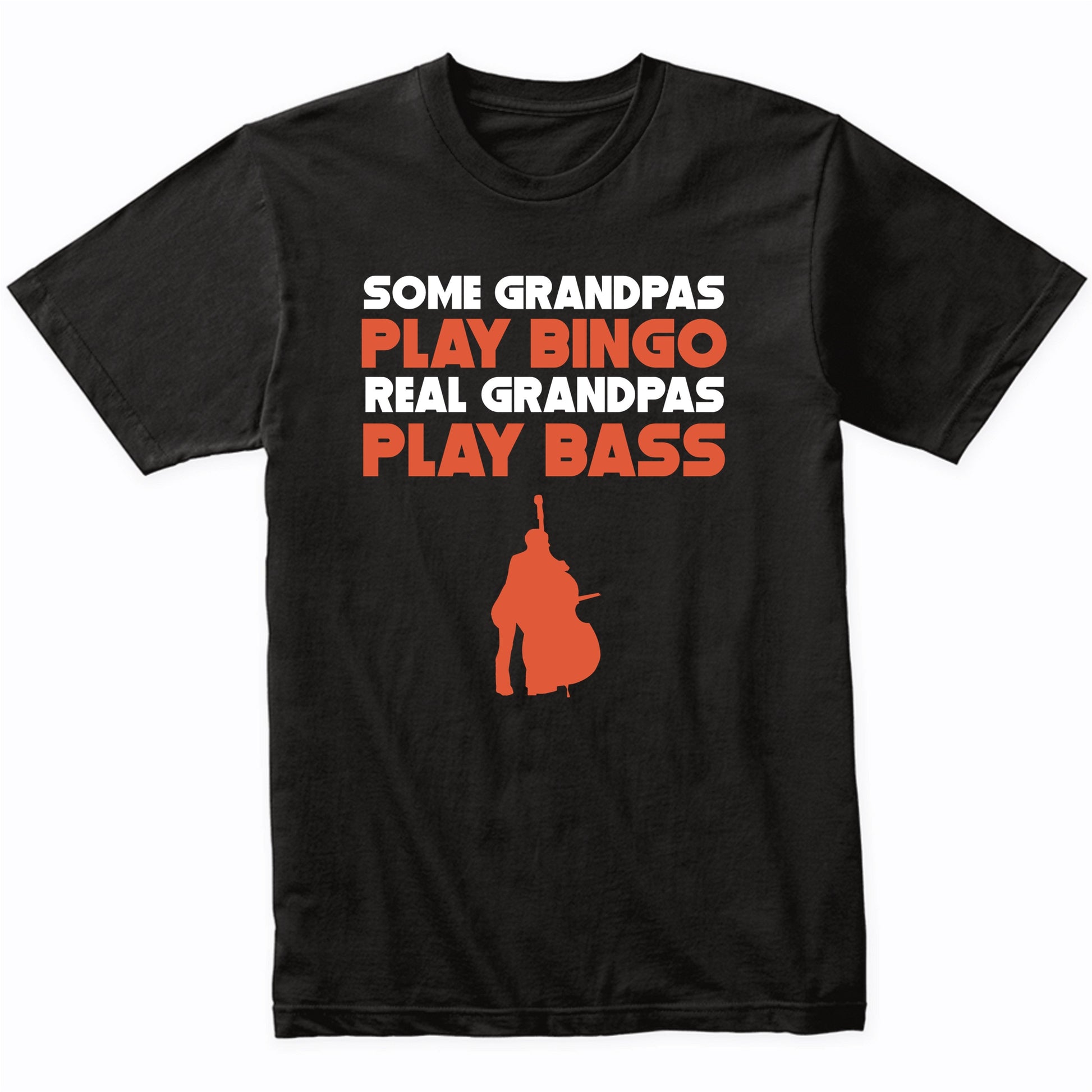 Some Grandpas Play Bingo Real Grandpas Play Bass T-Shirt