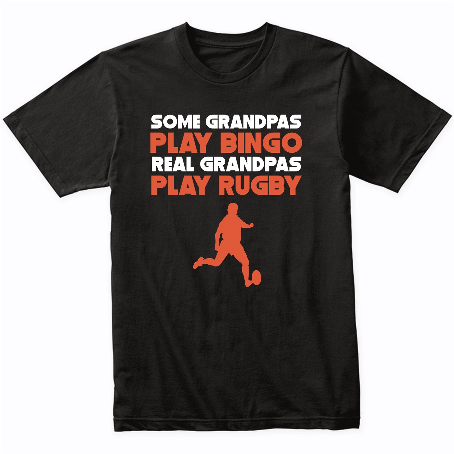 Some Grandpas Play Bingo Real Grandpas Play Rugby T-Shirt