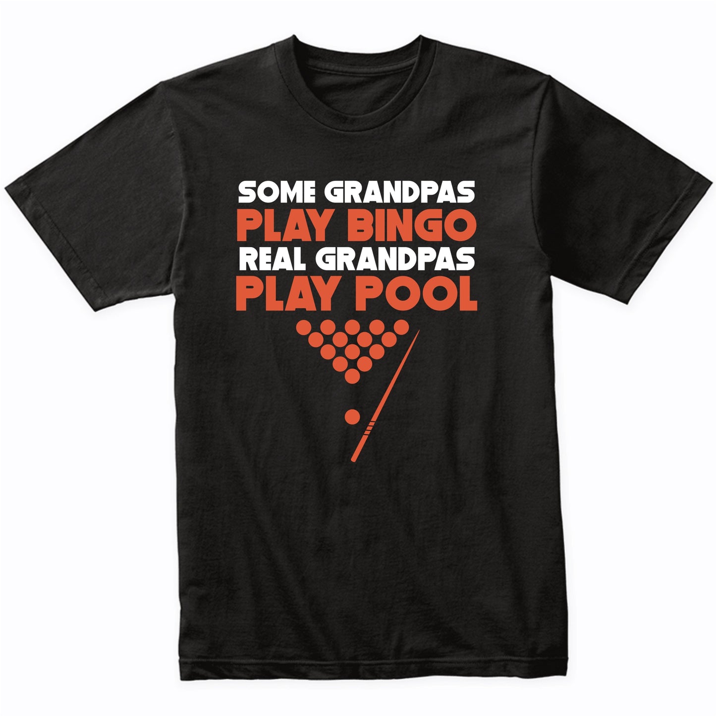 Some Grandpas Play Bingo Real Grandpas Play Pool T-Shirt