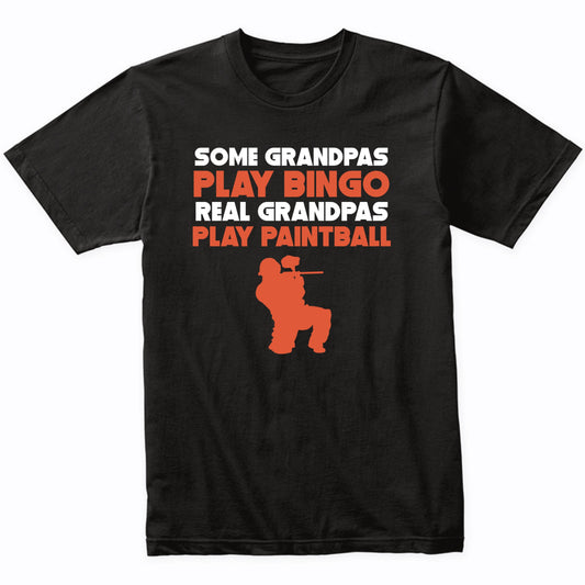 Some Grandpas Play Bingo Real Grandpas Play Paintball Shirt