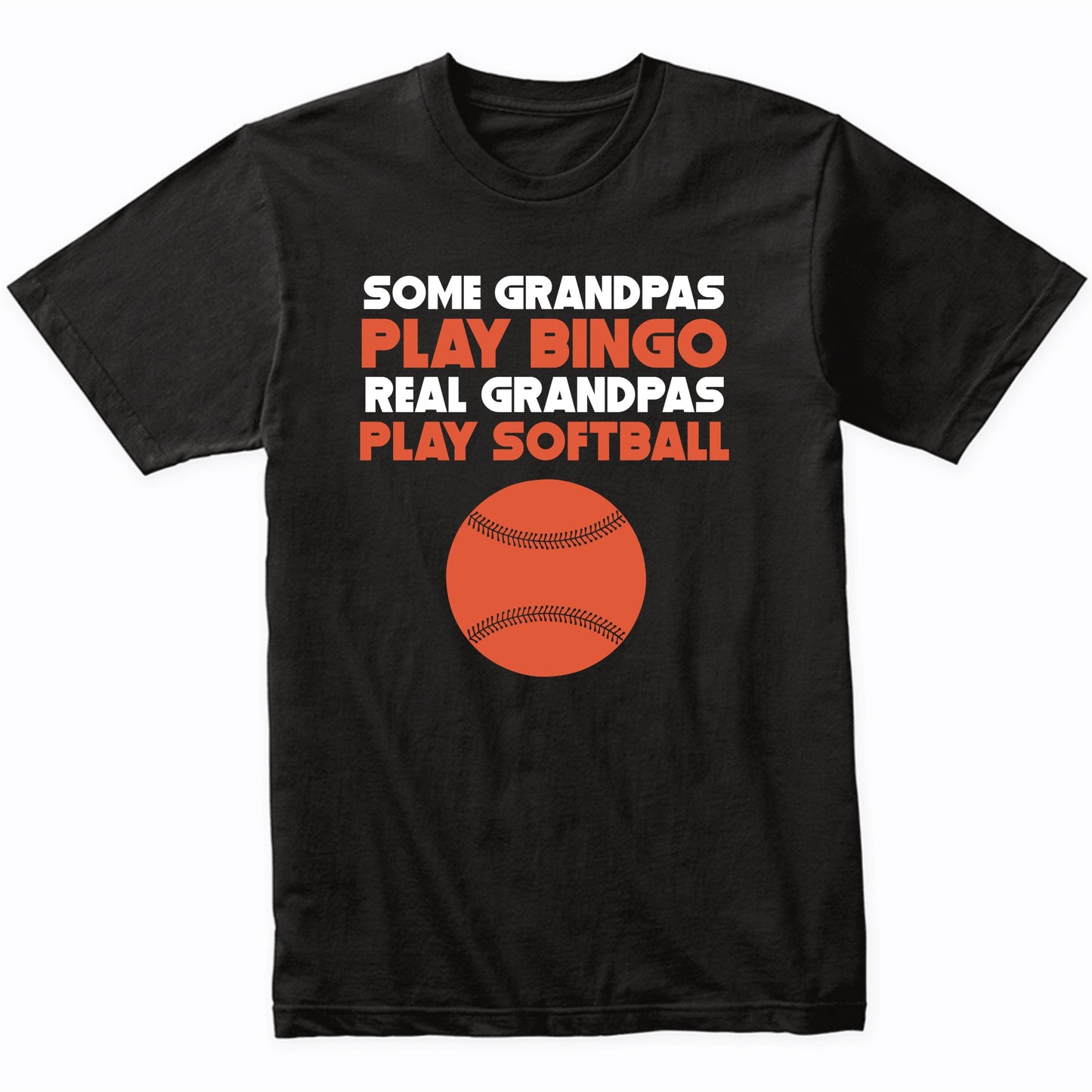 Some Grandpas Play Bingo Real Grandpas Play Softball T-Shirt