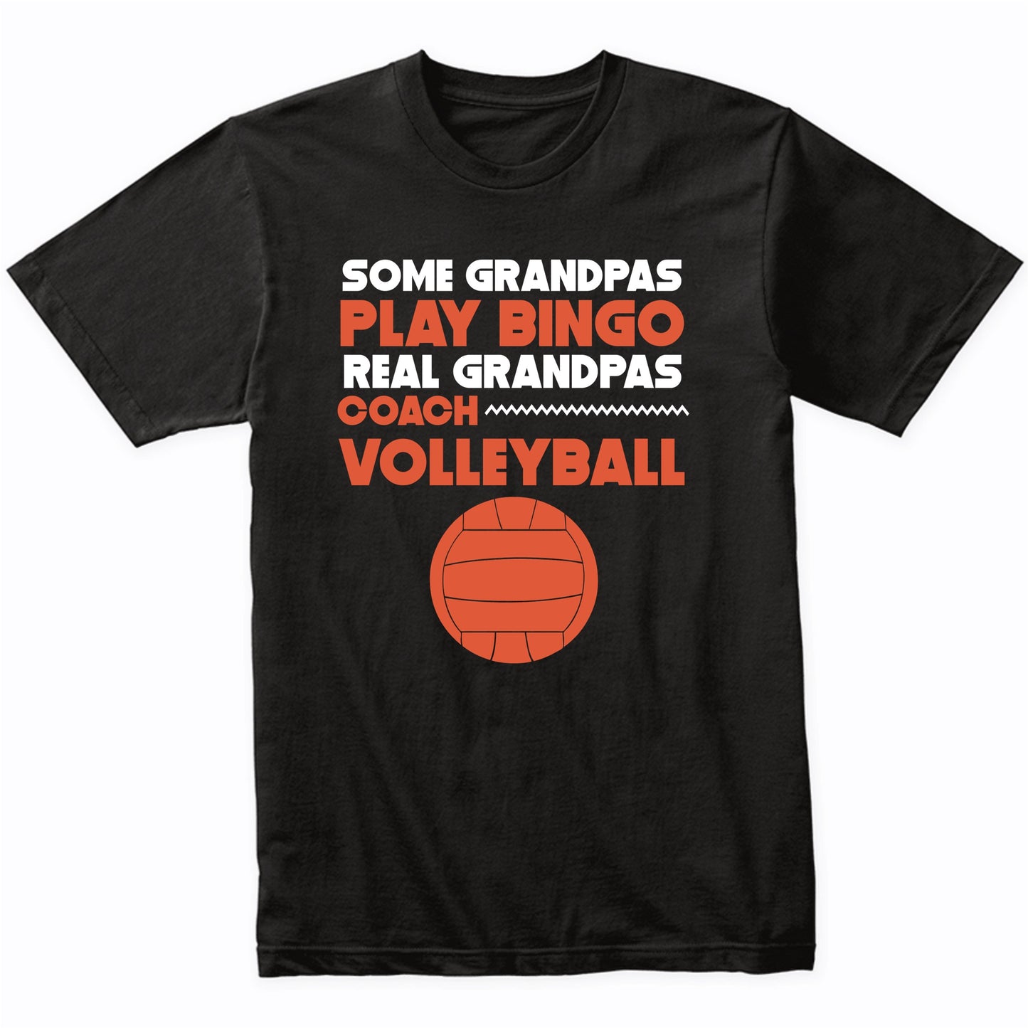 Some Grandpas Play Bingo Real Grandpas Coach Volleyball T-Shirt
