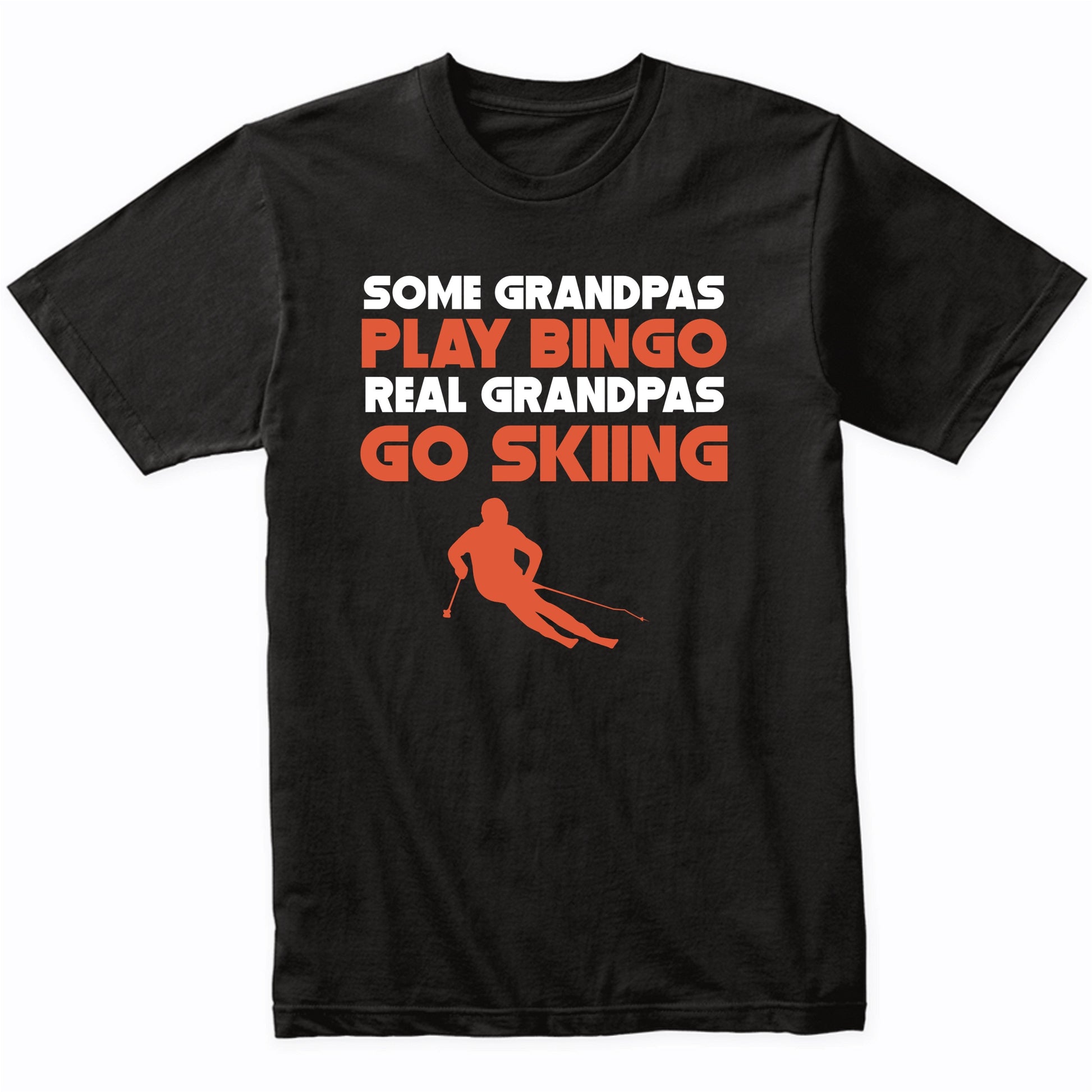 Some Grandpas Play Bingo Real Grandpas Go Skiing T-Shirt