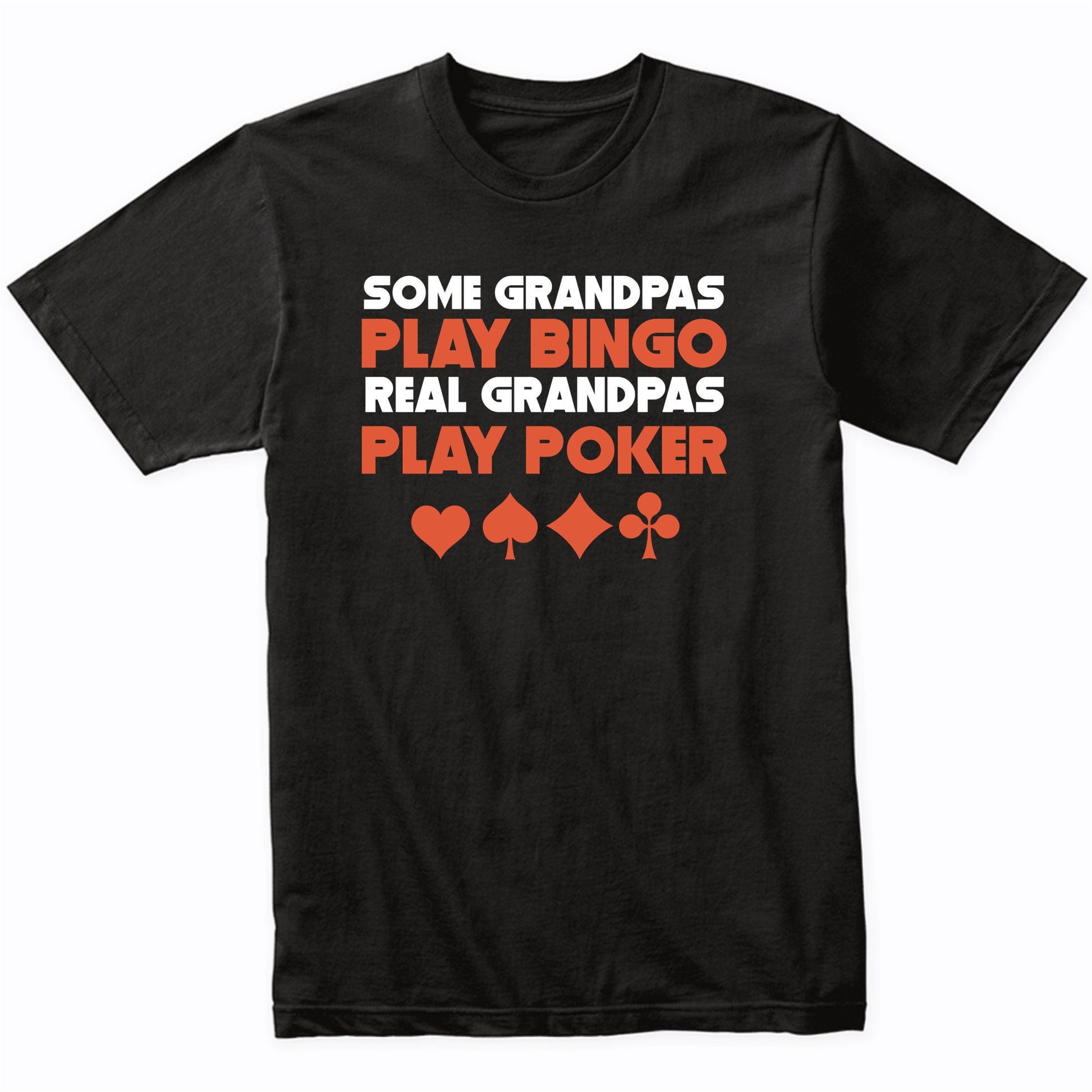 Some Grandpas Play Bingo Real Grandpas Play Poker T-Shirt