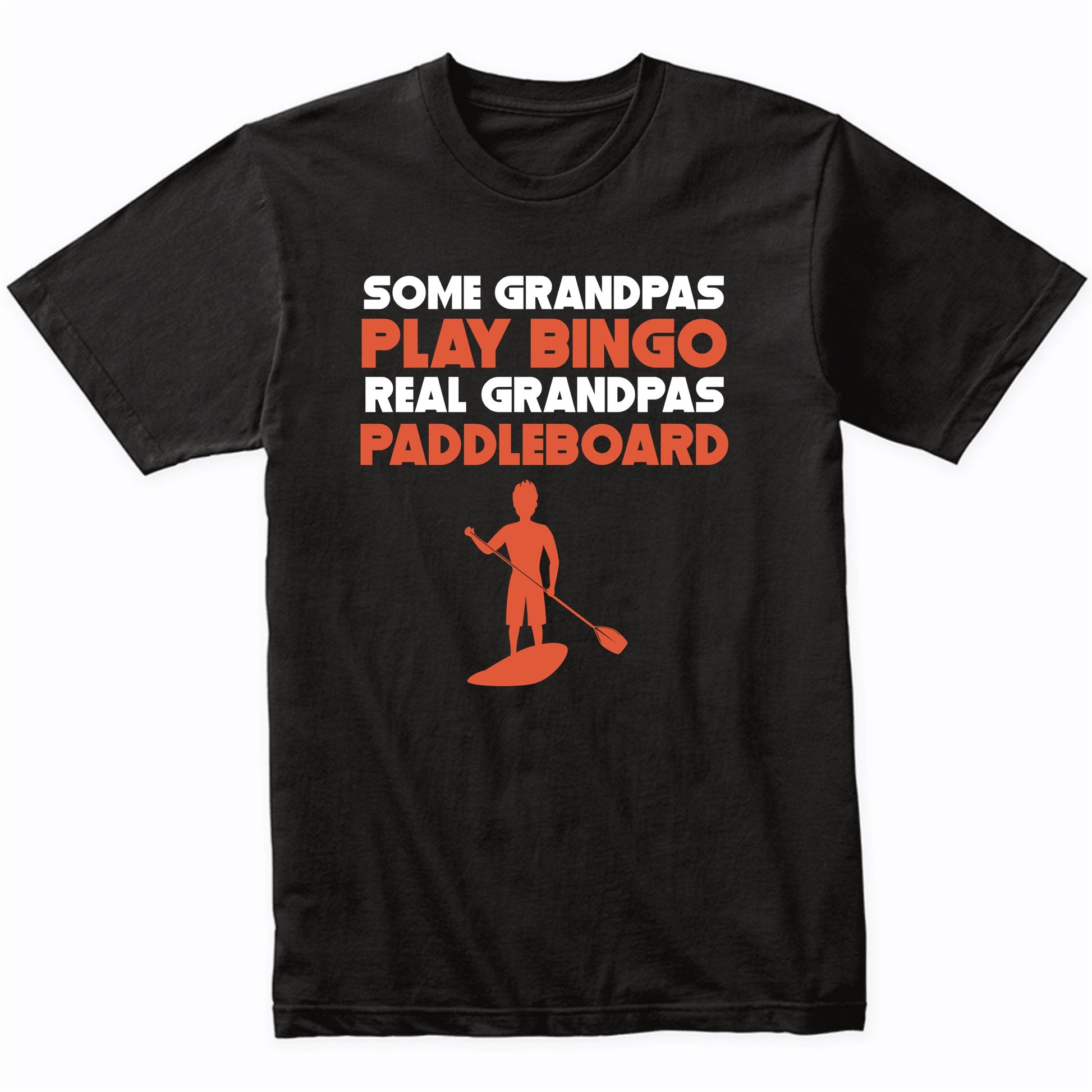 Some Grandpas Play Bingo Real Grandpas Paddleboard T-Shirt