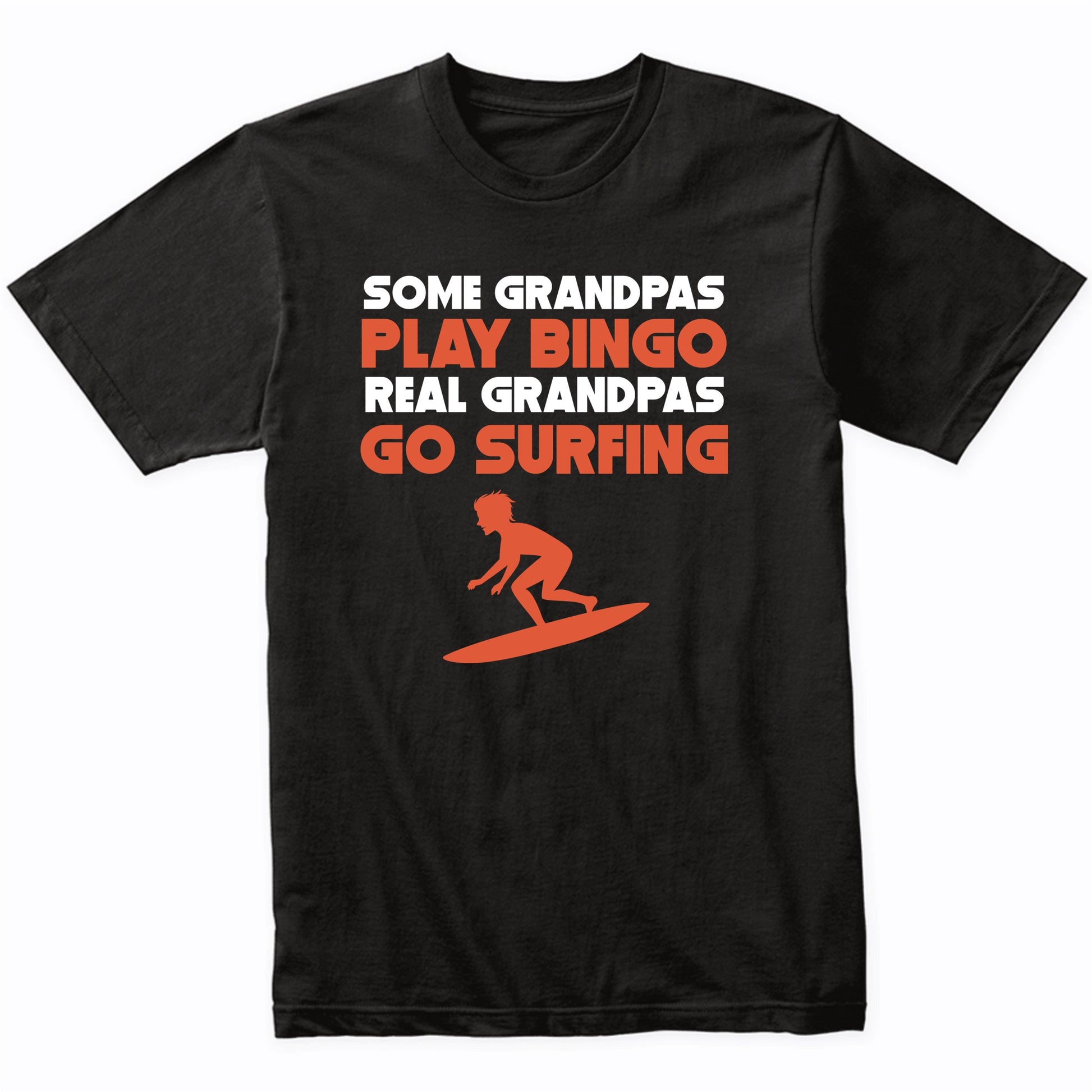 Some Grandpas Play Bingo Real Grandpas Go Surfing T-Shirt