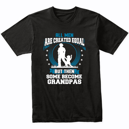 Funny First Time Grandpa Shirt - Some Become Grandpas T-Shirt