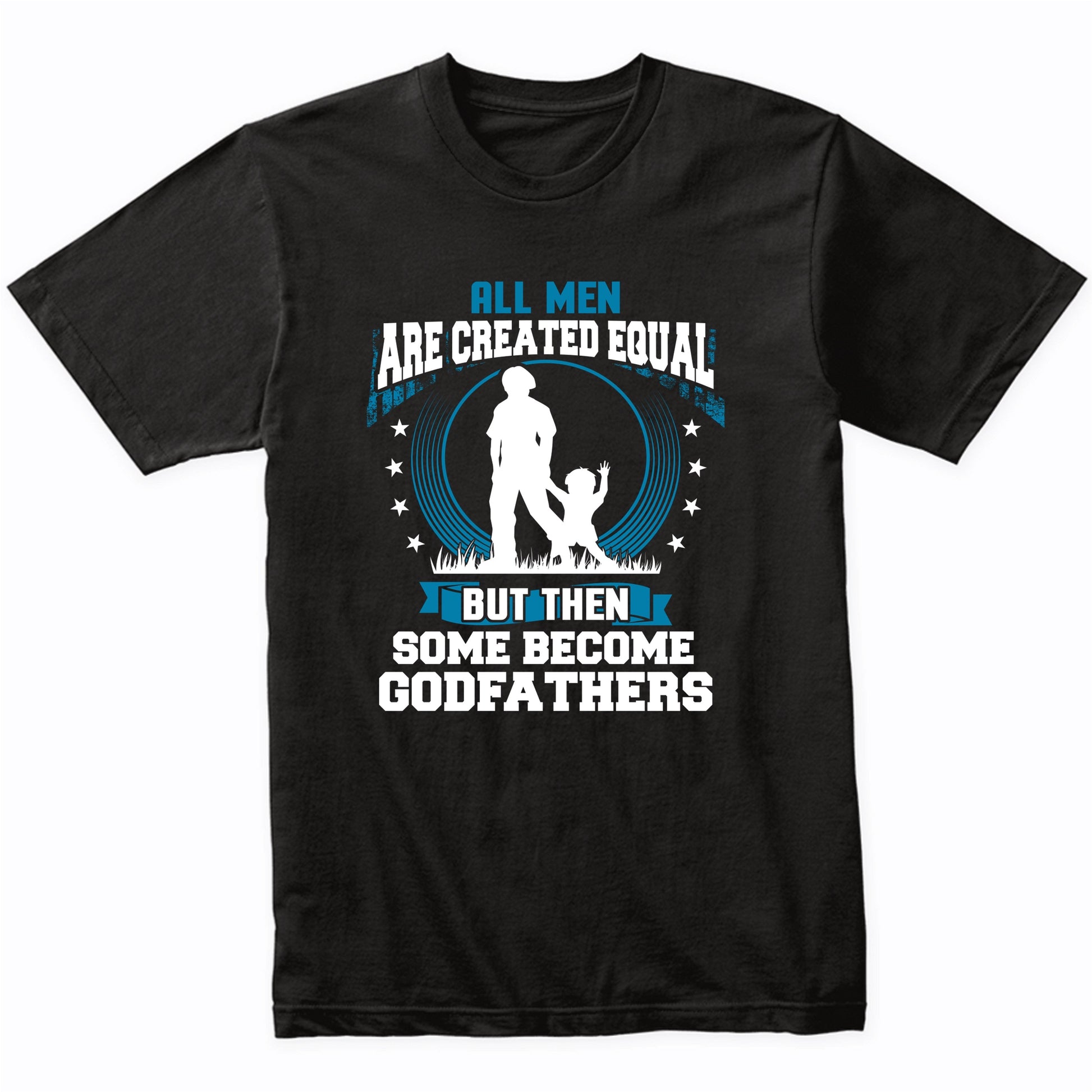 Funny Godfather To Be Shirt - Some Become Godfathers T-Shirt