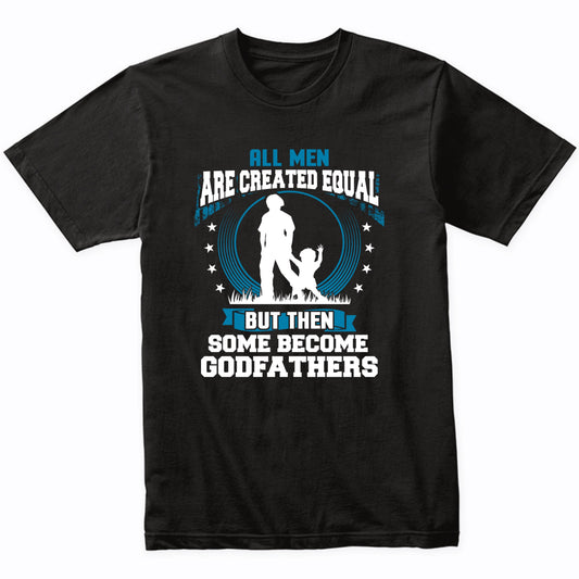 Funny Godfather To Be Shirt - Some Become Godfathers T-Shirt