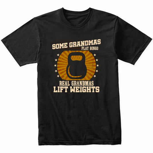 Weightlifting Grandma Shirt - Real Grandmas Lift Weights T-Shirt