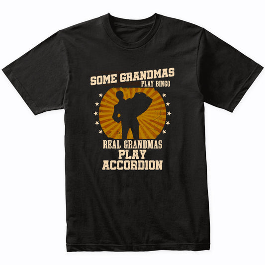 Accordion Grandma Shirt - Real Grandmas Play Accordion T-Shirt