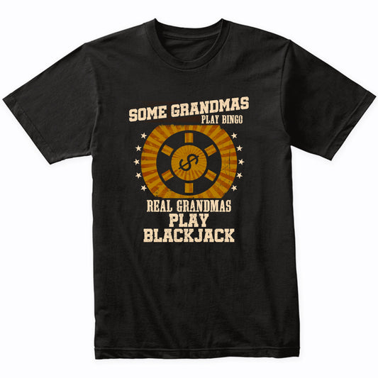 Blackjack Grandma Shirt - Real Grandmas Play Blackjack T-Shirt