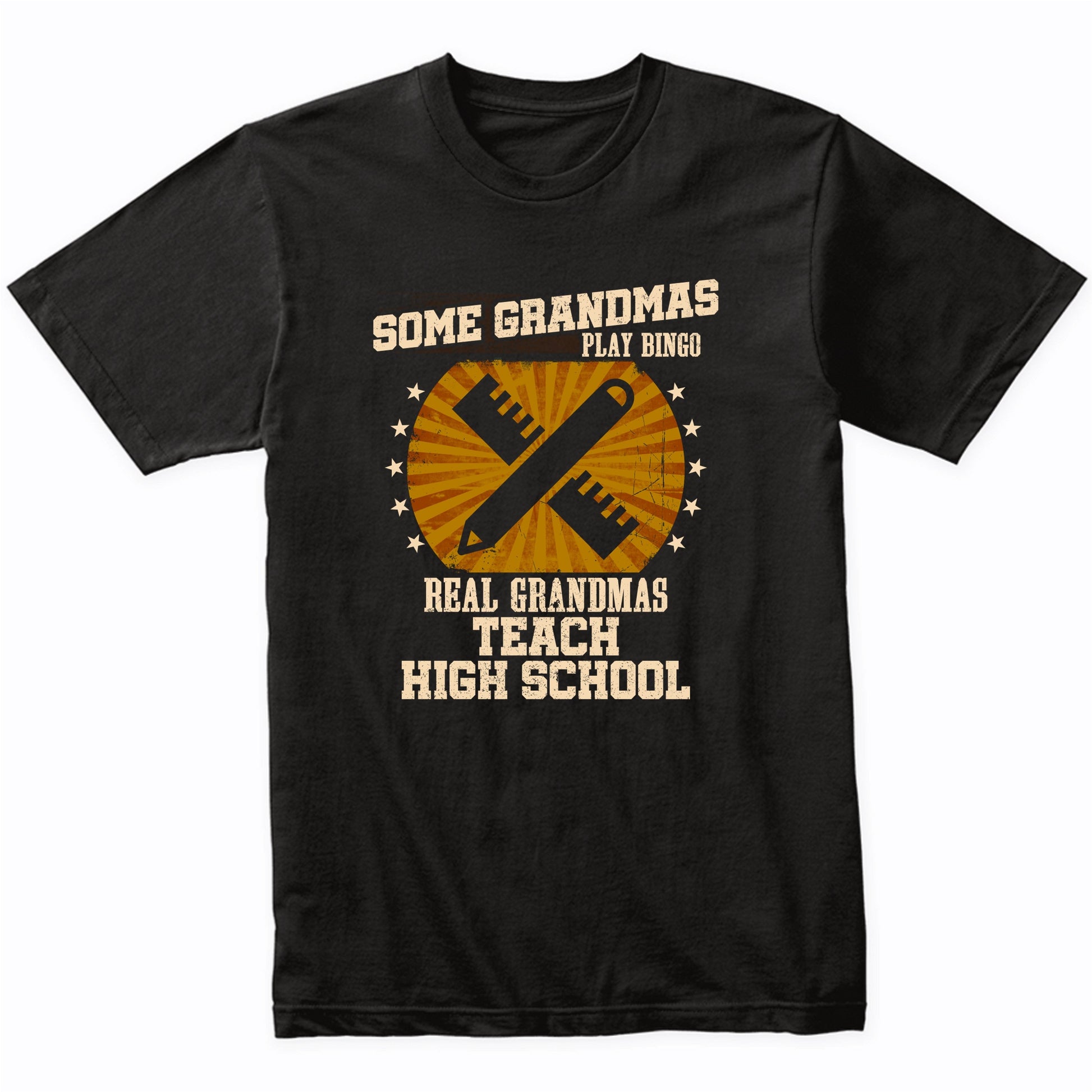 Teacher Grandma Shirt - Real Grandmas Teach High School T-Shirt