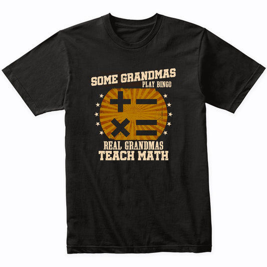 Math Teacher Grandma Shirt - Real Grandmas Teach Math T-Shirt