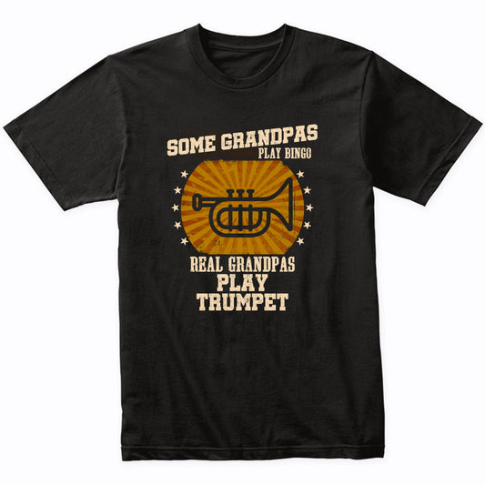 Trumpet Grandpa Shirt - Real Grandpas Play Trumpet T-Shirt