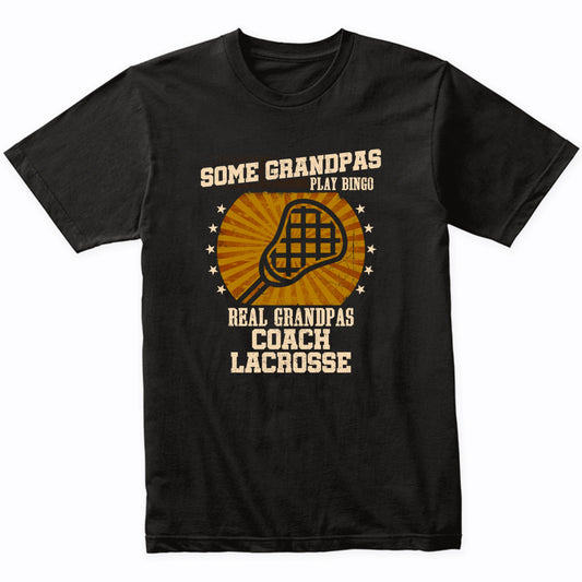 Lacrosse Grandpa Shirt - Real Grandpas Coach Lacrosse T-Shirt