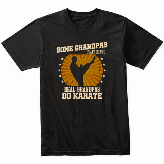 Karate Grandpa Shirt - Real Grandpas Do Karate T-Shirt