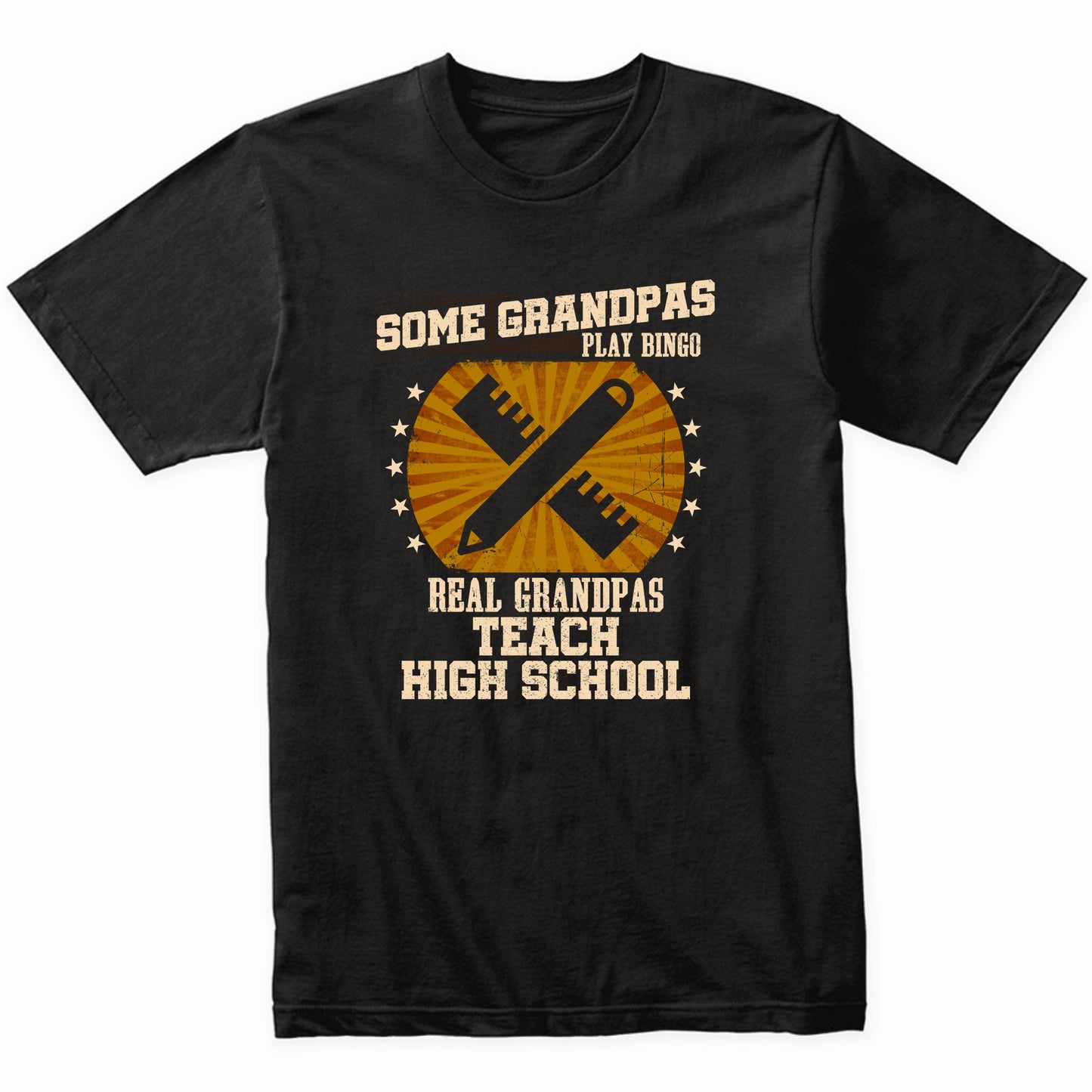 Teacher Grandpa Shirt - Real Grandpas Teach High School T-Shirt