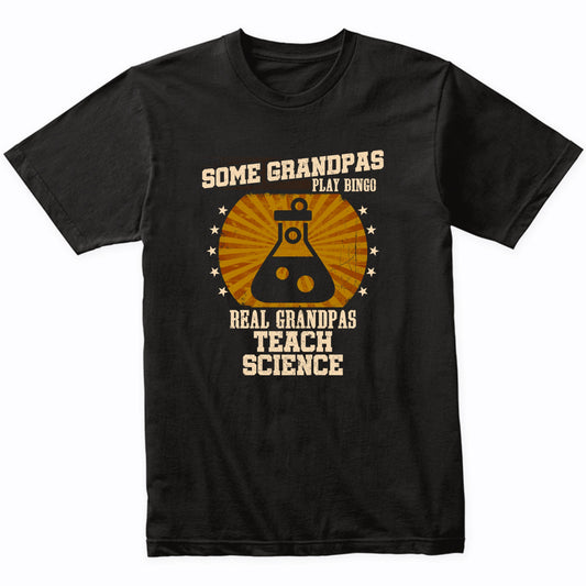 Science Teacher Grandpa Shirt - Real Grandpas Teach Science T-Shirt