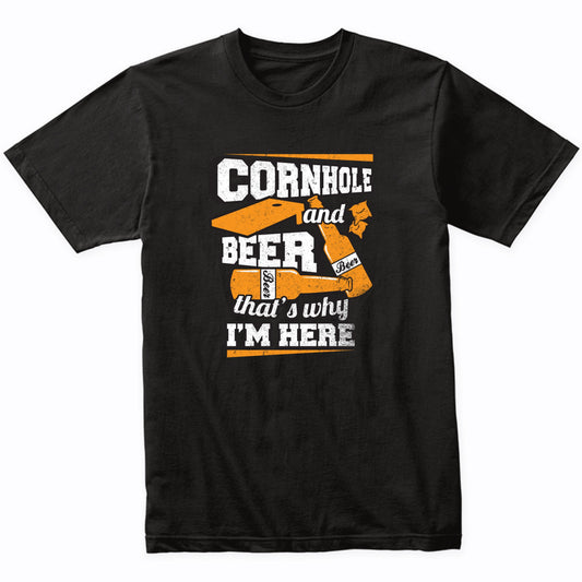Cornhole And Beer That's Why I'm Here Funny Cornhole T-Shirt