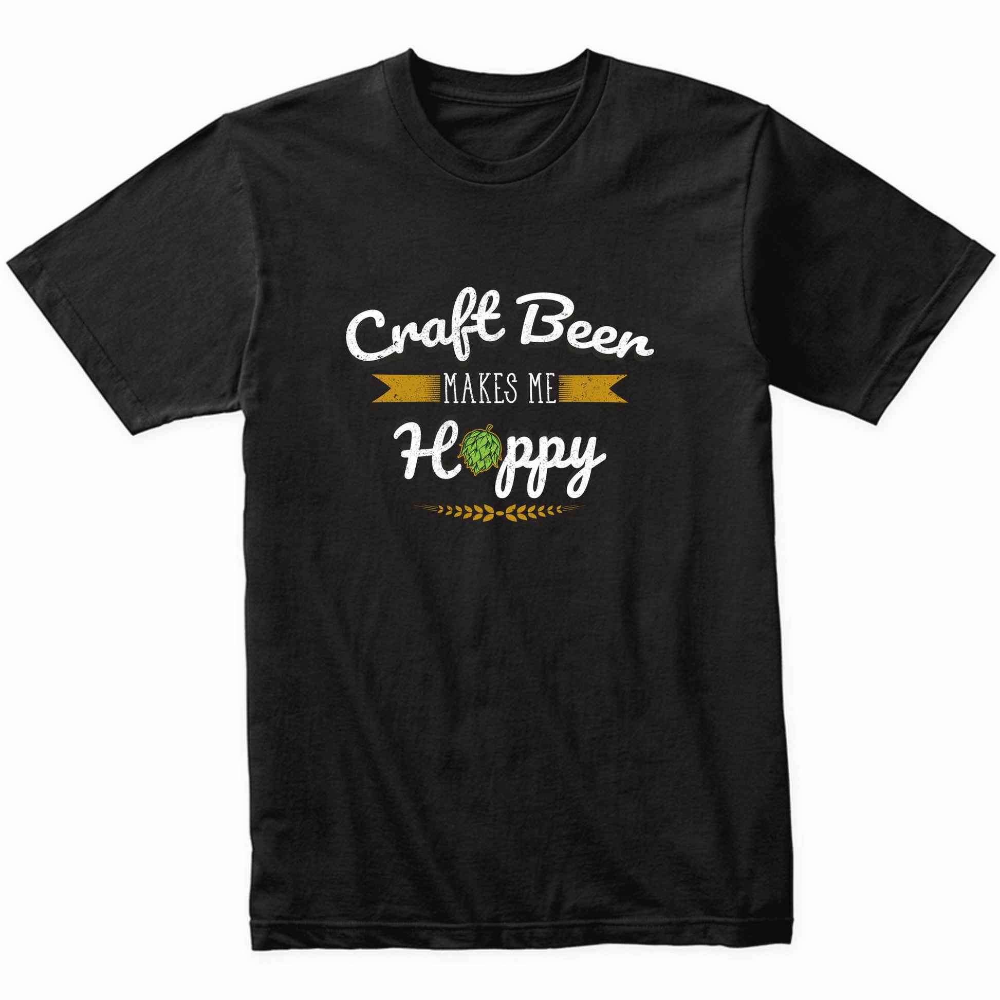 Craft Beer Makes Me Hoppy Funny Beer Snob Craft Beer Shirt
