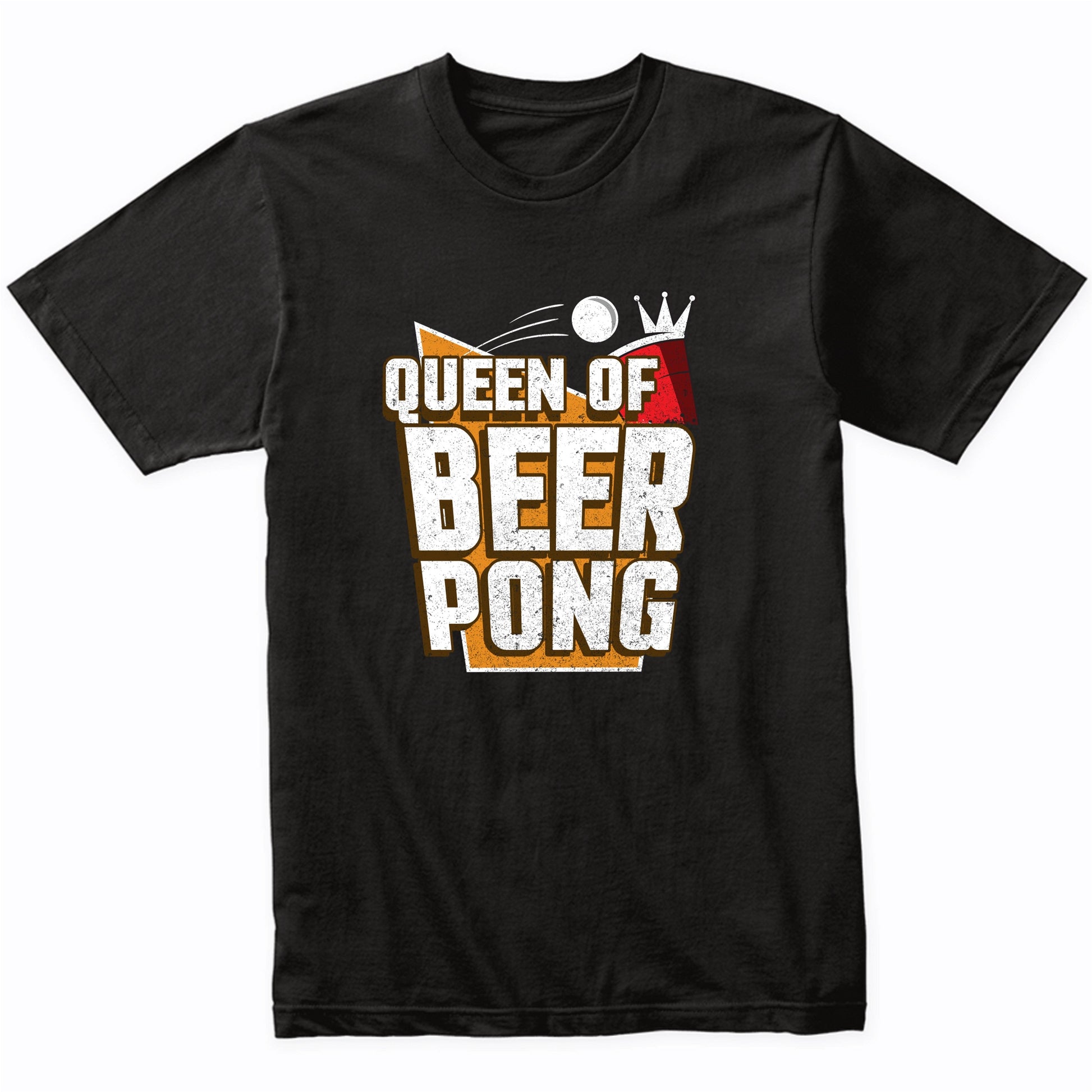 Queen Of Beer Pong Funny Drinking Shirt